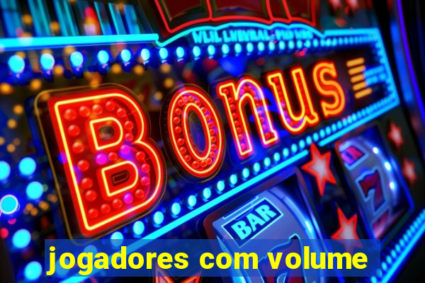 jogadores com volume