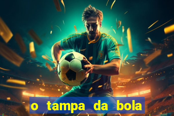 o tampa da bola ao vivo