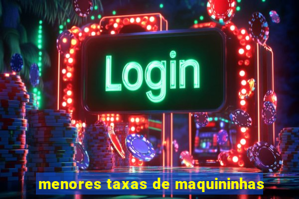 menores taxas de maquininhas