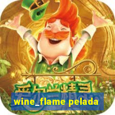 wine_flame pelada