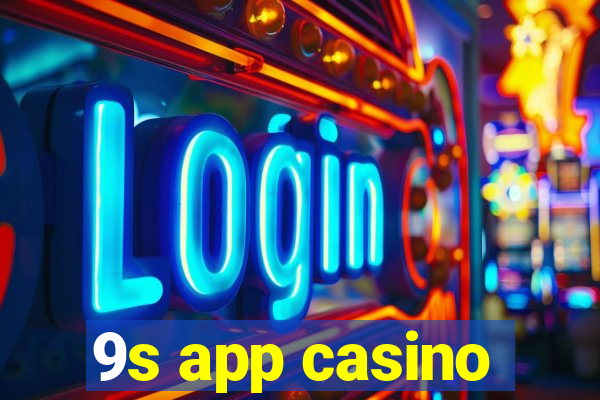 9s app casino