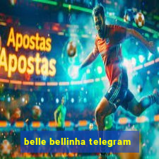 belle bellinha telegram