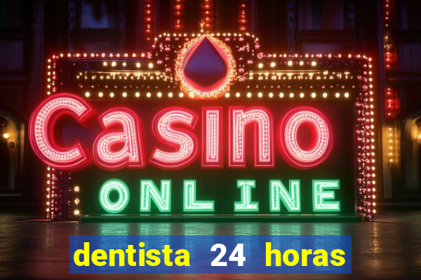 dentista 24 horas em betim