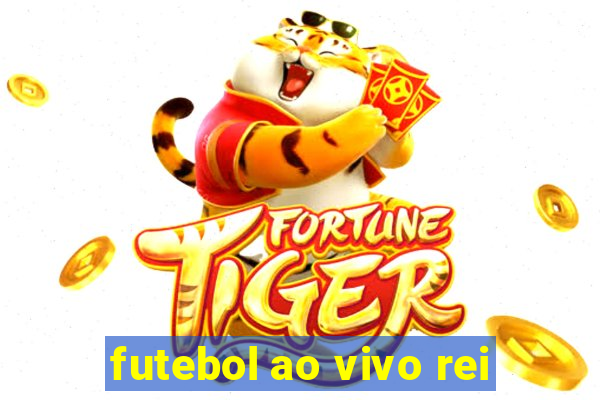 futebol ao vivo rei