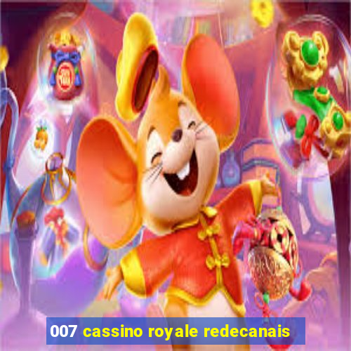 007 cassino royale redecanais