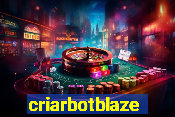 criarbotblaze