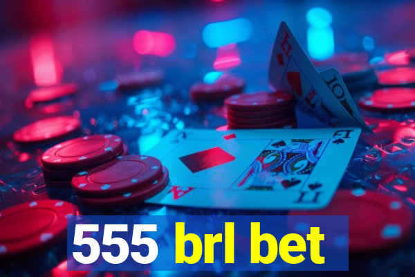 555 brl bet