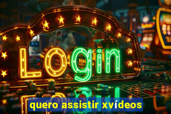 quero assistir xvídeos