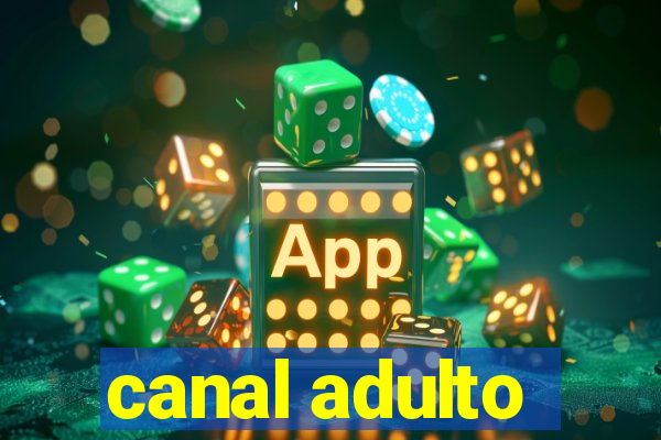 canal adulto