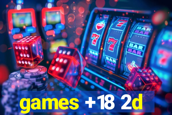 games +18 2d