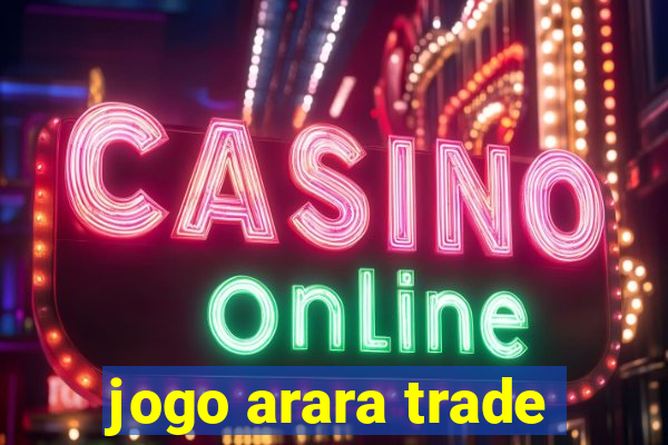 jogo arara trade