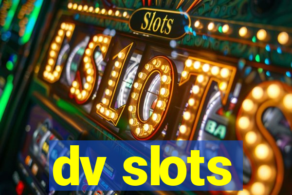 dv slots