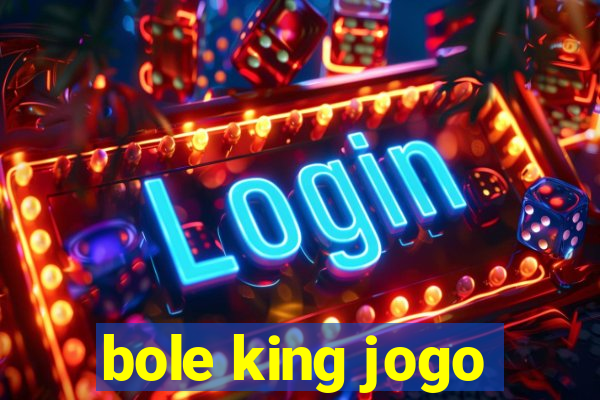 bole king jogo