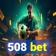 508 bet