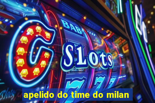 apelido do time do milan