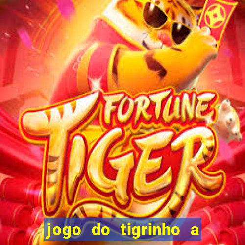 jogo do tigrinho a partir de r$ 5