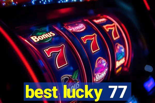 best lucky 77