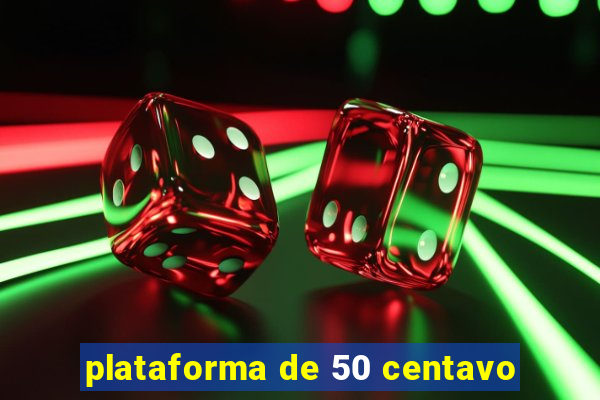 plataforma de 50 centavo