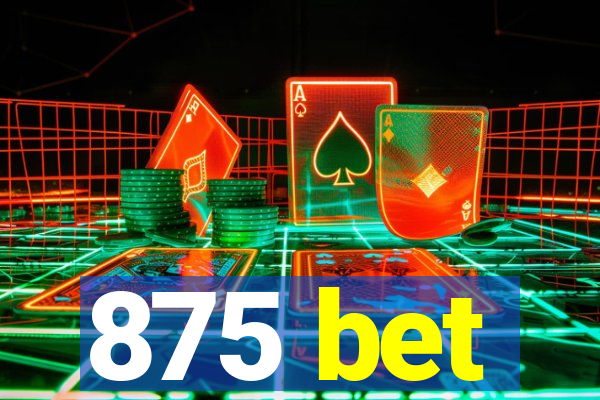 875 bet