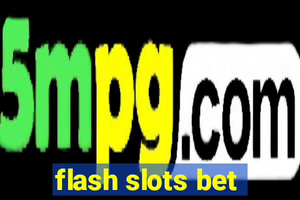 flash slots bet