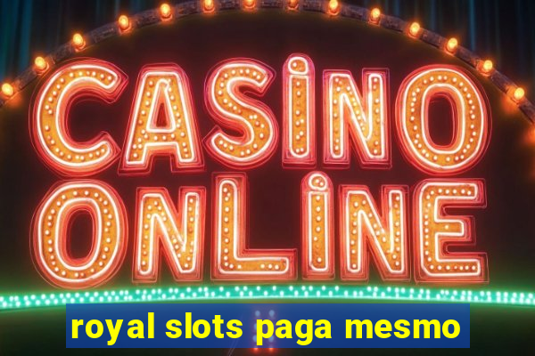 royal slots paga mesmo