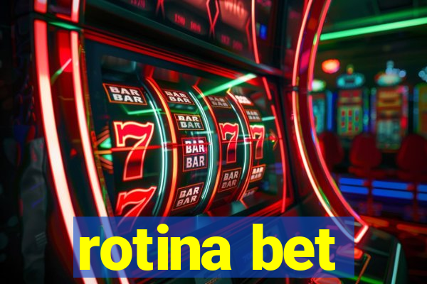 rotina bet