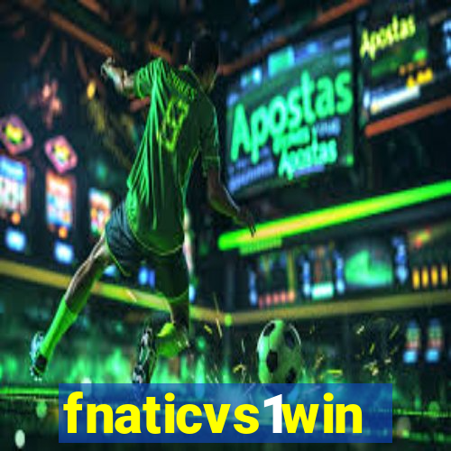 fnaticvs1win