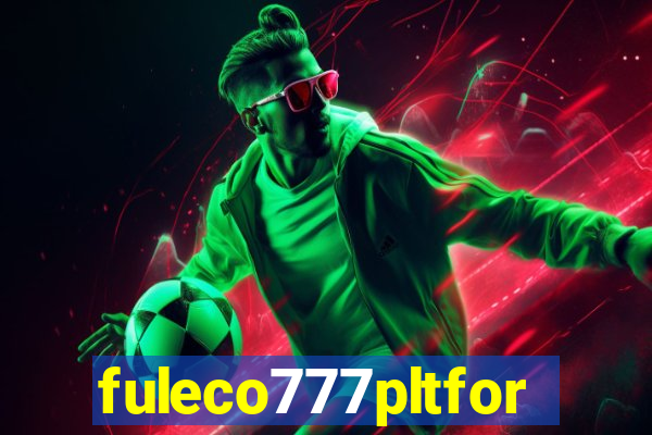 fuleco777pltfor