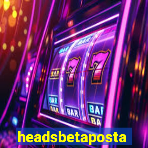 headsbetaposta