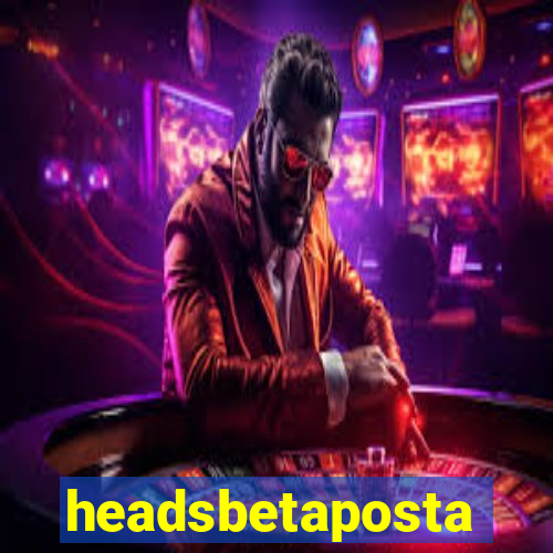 headsbetaposta