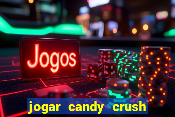 jogar candy crush saga no facebook