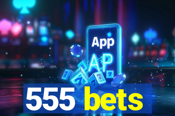 555 bets