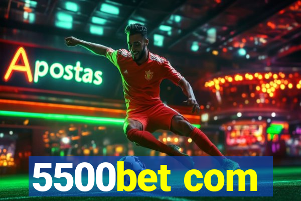 5500bet com