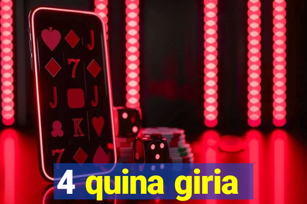 4 quina giria