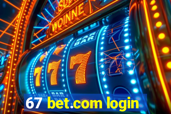 67 bet.com login