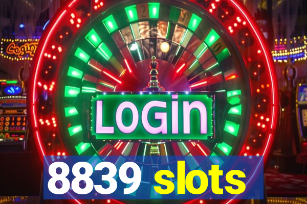 8839 slots