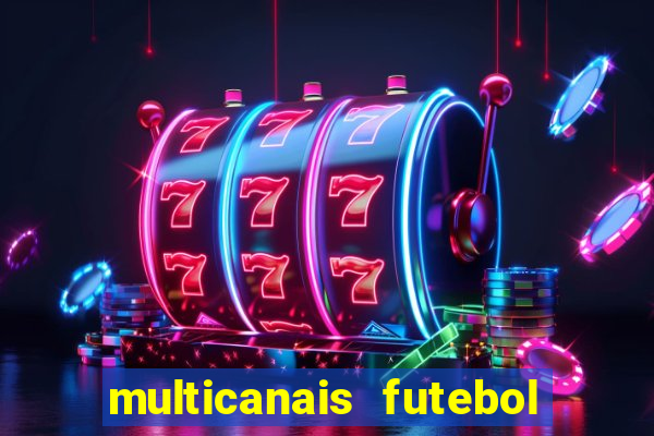 multicanais futebol real madrid