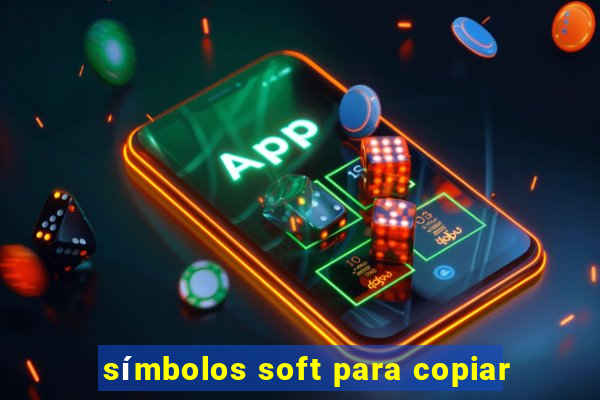 símbolos soft para copiar