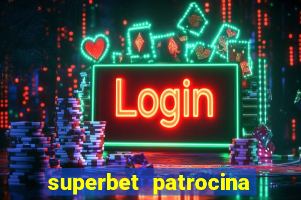 superbet patrocina quais times