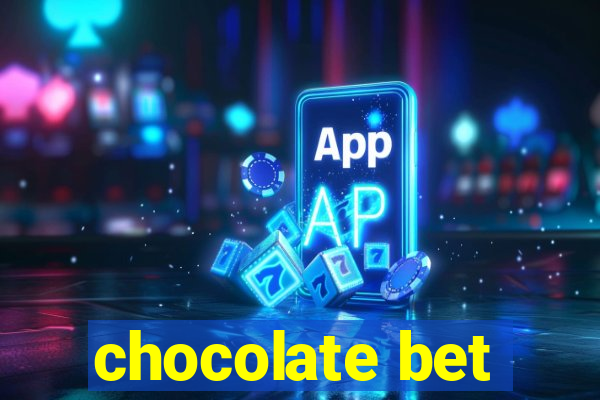 chocolate bet