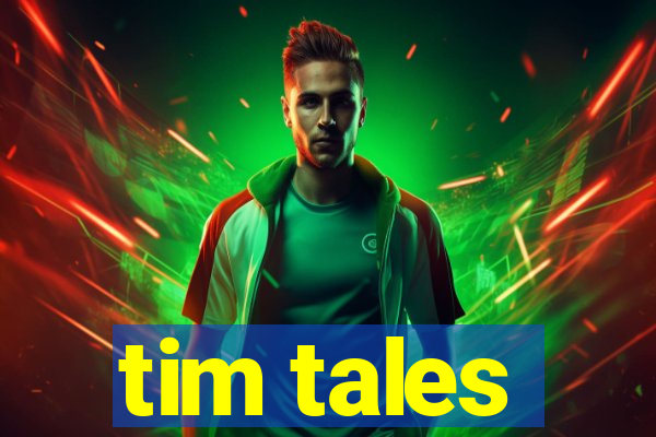 tim tales