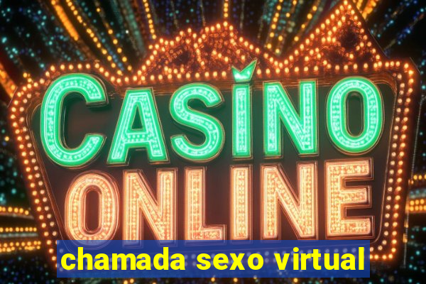 chamada sexo virtual