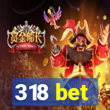 318 bet