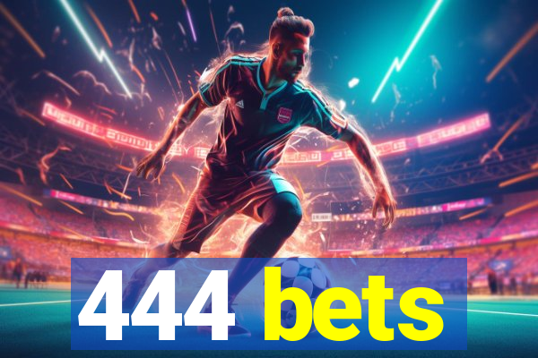 444 bets