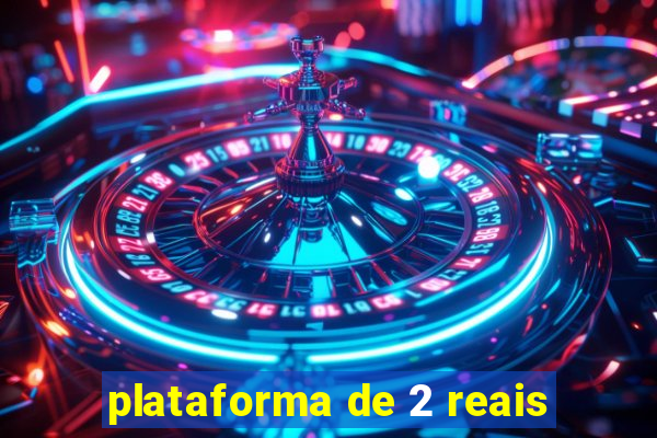 plataforma de 2 reais