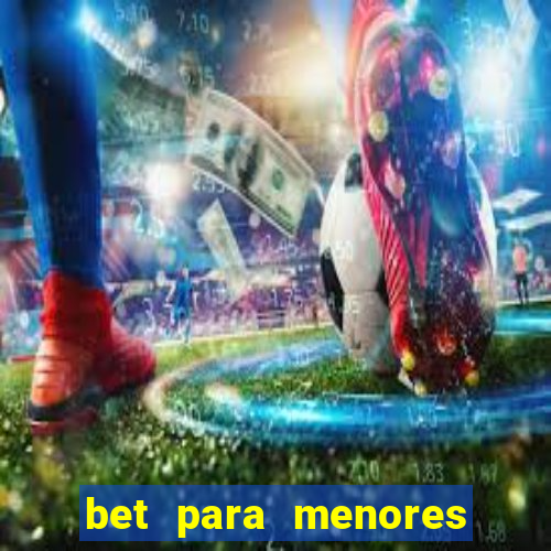 bet para menores de 18