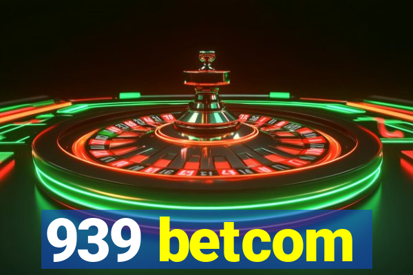 939 betcom