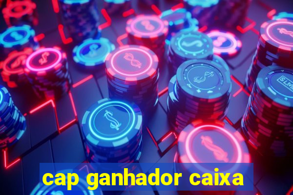 cap ganhador caixa