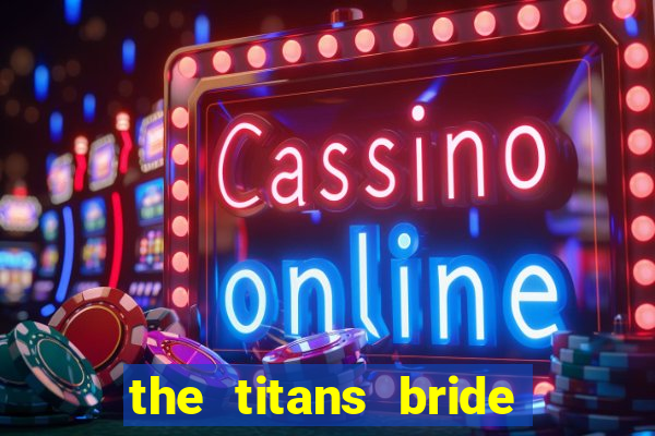 the titans bride cap 1