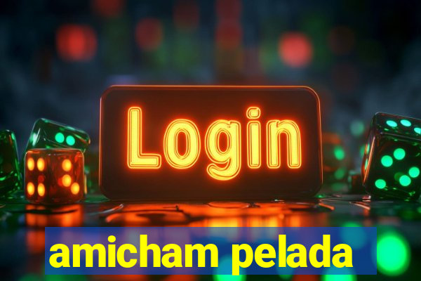 amicham pelada